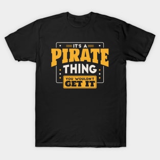 It's a Pirate Thing, You Wouldn't Get It // School Spirit Go Pirates T-Shirt